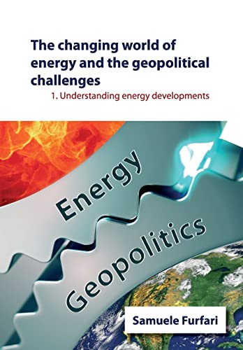 The Changing World of Energy and the Geopolitical Challenges: Understanding Energy Developments